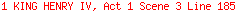 1 KING HENRY IV, Act 1 Scene 3 Line 185