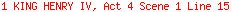 1 KING HENRY IV, Act 4 Scene 1 Line 15