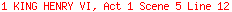 1 KING HENRY VI, Act 1 Scene 5 Line 12