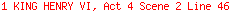 1 KING HENRY VI, Act 4 Scene 2 Line 46