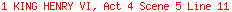 1 KING HENRY VI, Act 4 Scene 5 Line 11