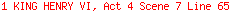 1 KING HENRY VI, Act 4 Scene 7 Line 65