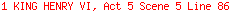 1 KING HENRY VI, Act 5 Scene 5 Line 86