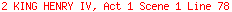 2 KING HENRY IV, Act 1 Scene 1 Line 78