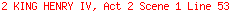 2 KING HENRY IV, Act 2 Scene 1 Line 53