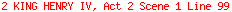 2 KING HENRY IV, Act 2 Scene 1 Line 99