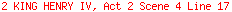 2 KING HENRY IV, Act 2 Scene 4 Line 17