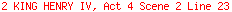 2 KING HENRY IV, Act 4 Scene 2 Line 23