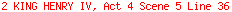 2 KING HENRY IV, Act 4 Scene 5 Line 36