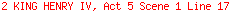 2 KING HENRY IV, Act 5 Scene 1 Line 17