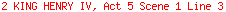 2 KING HENRY IV, Act 5 Scene 1 Line 3