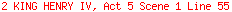 2 KING HENRY IV, Act 5 Scene 1 Line 55