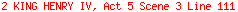 2 KING HENRY IV, Act 5 Scene 3 Line 111