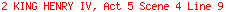 2 KING HENRY IV, Act 5 Scene 4 Line 9