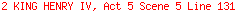 2 KING HENRY IV, Act 5 Scene 5 Line 131