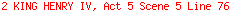 2 KING HENRY IV, Act 5 Scene 5 Line 76