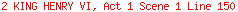 2 KING HENRY VI, Act 1 Scene 1 Line 150