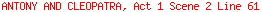 ANTONY AND CLEOPATRA, Act 1 Scene 2 Line 61