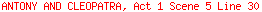 ANTONY AND CLEOPATRA, Act 1 Scene 5 Line 30