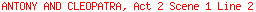 ANTONY AND CLEOPATRA, Act 2 Scene 1 Line 2