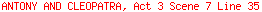 ANTONY AND CLEOPATRA, Act 3 Scene 7 Line 35