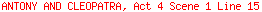 ANTONY AND CLEOPATRA, Act 4 Scene 1 Line 15