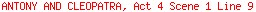 ANTONY AND CLEOPATRA, Act 4 Scene 1 Line 9