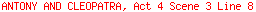 ANTONY AND CLEOPATRA, Act 4 Scene 3 Line 8