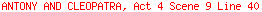 ANTONY AND CLEOPATRA, Act 4 Scene 9 Line 40