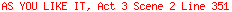 AS YOU LIKE IT, Act 3 Scene 2 Line 351