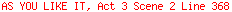 AS YOU LIKE IT, Act 3 Scene 2 Line 368