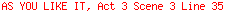 AS YOU LIKE IT, Act 3 Scene 3 Line 35