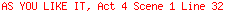 AS YOU LIKE IT, Act 4 Scene 1 Line 32