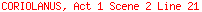 CORIOLANUS, Act 1 Scene 2 Line 21