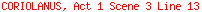 CORIOLANUS, Act 1 Scene 3 Line 13