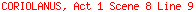 CORIOLANUS, Act 1 Scene 8 Line 9