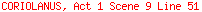 CORIOLANUS, Act 1 Scene 9 Line 51