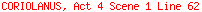 CORIOLANUS, Act 4 Scene 1 Line 62