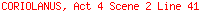 CORIOLANUS, Act 4 Scene 2 Line 41