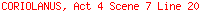 CORIOLANUS, Act 4 Scene 7 Line 20