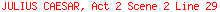JULIUS CAESAR, Act 2 Scene 2 Line 29