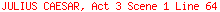JULIUS CAESAR, Act 3 Scene 1 Line 64