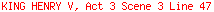 KING HENRY V, Act 3 Scene 3 Line 47