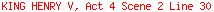 KING HENRY V, Act 4 Scene 2 Line 30