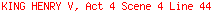 KING HENRY V, Act 4 Scene 4 Line 44