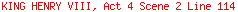 KING HENRY VIII, Act 4 Scene 2 Line 114