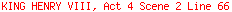 KING HENRY VIII, Act 4 Scene 2 Line 66