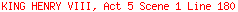 KING HENRY VIII, Act 5 Scene 1 Line 180