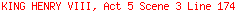 KING HENRY VIII, Act 5 Scene 3 Line 174