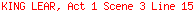 KING LEAR, Act 1 Scene 3 Line 15